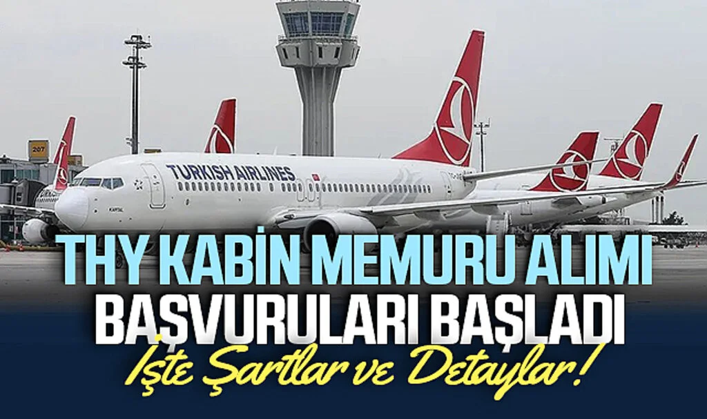 THY Kabin Memuru Alımı Başvuruları Başladı: İşte Şartlar ve Detaylar!