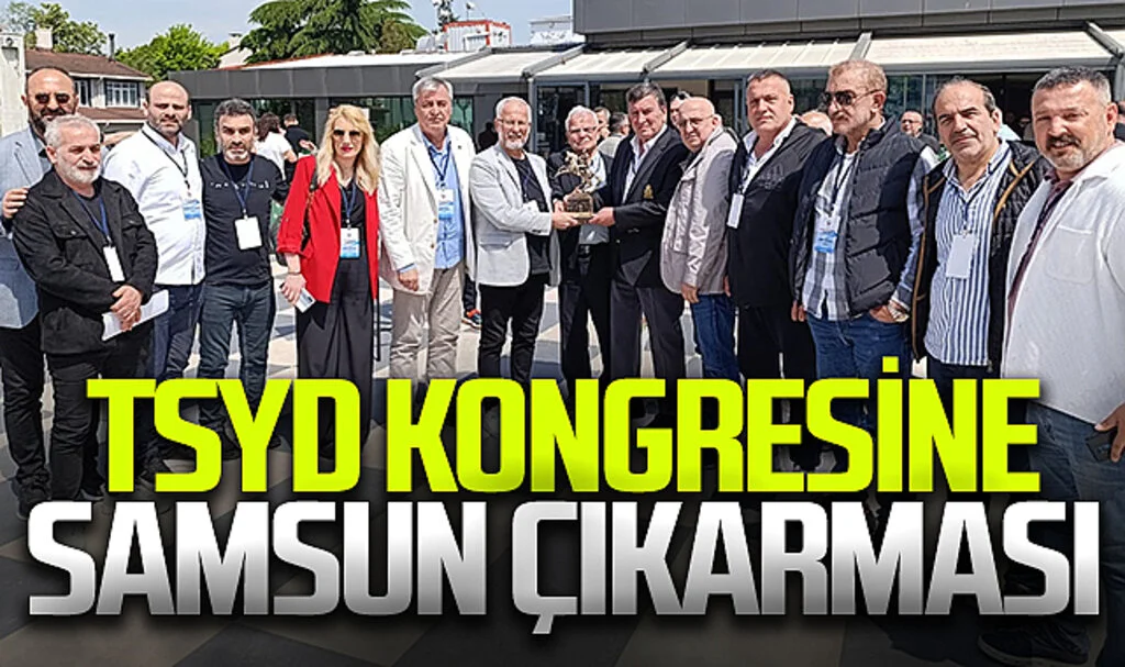 TSYD kongresine Samsun çıkarması