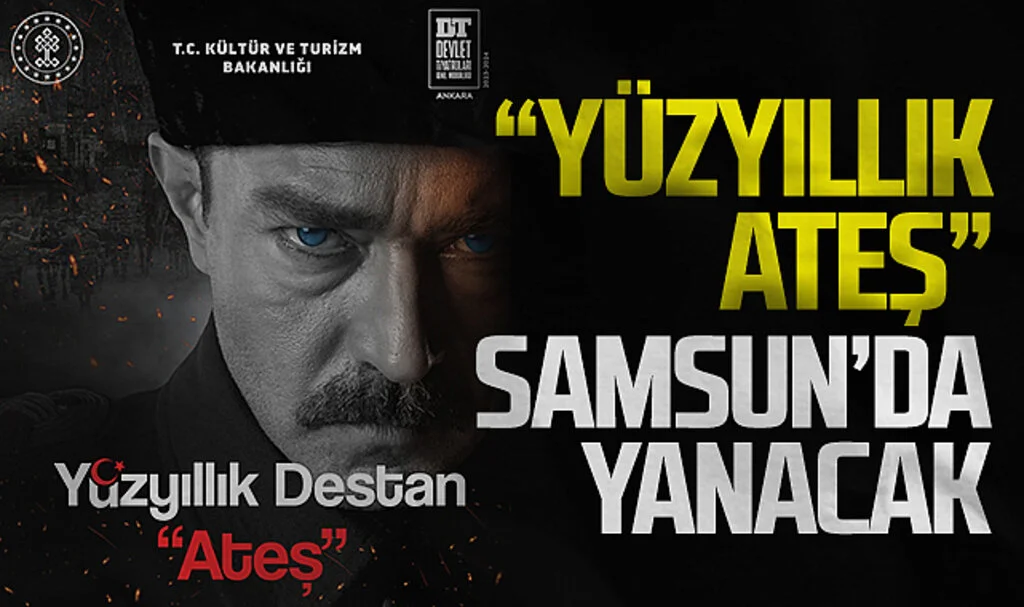 "Yüzyıllık Destan: Ateş" 19 Mayıs'ta Samsun'da Sahnelenecek