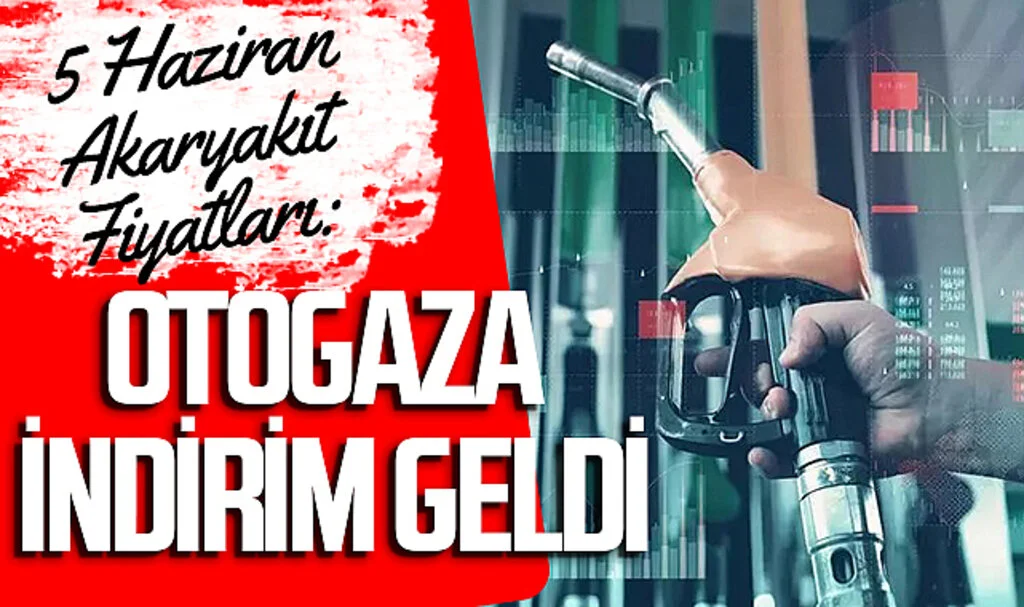 5 Haziran Akaryakıt Fiyatları: Otogaza İndirim Geldi, Motorin ve Benzine İndirim ya da Zam Var mı?