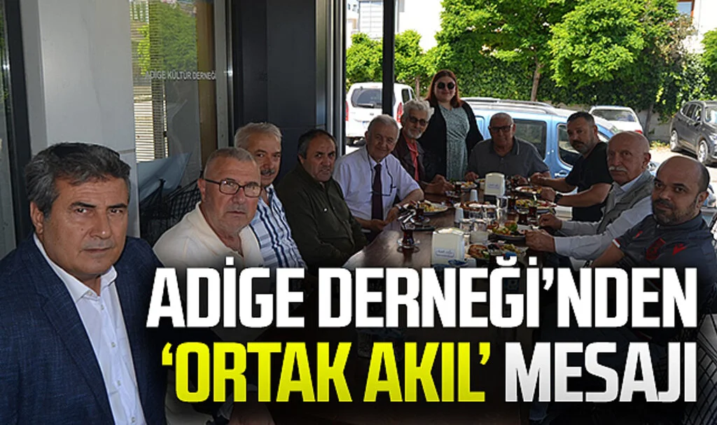 Adige Derneği'nden 'ortak akıl' mesajı 