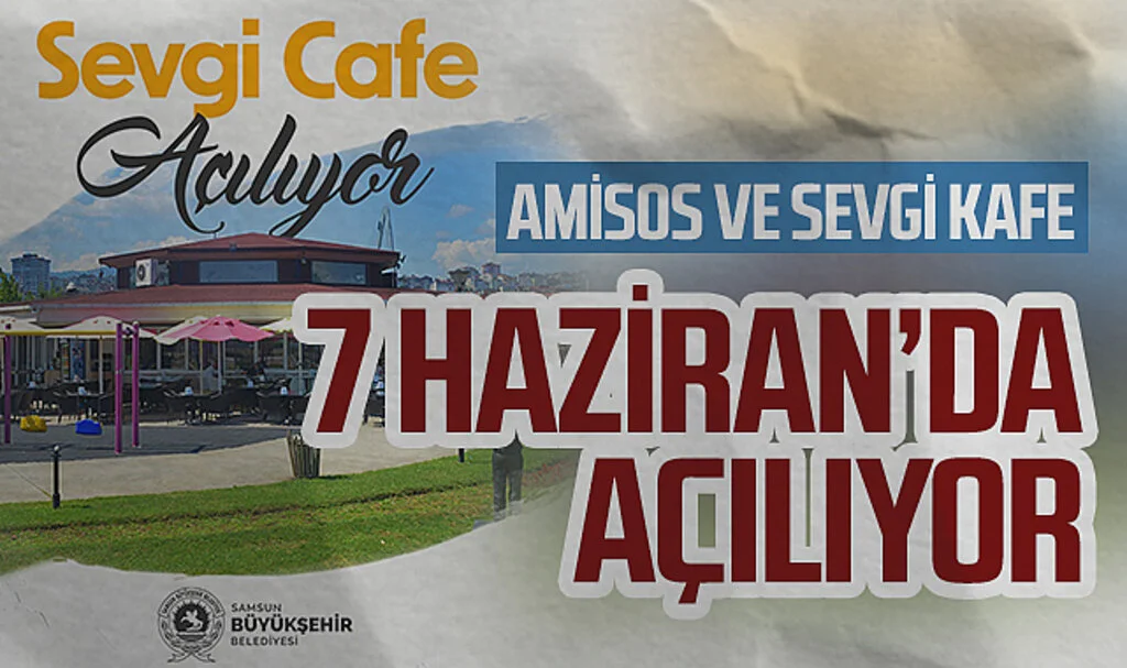 Amisos ve Sevgi Kafe 7 Haziran'da açılıyor