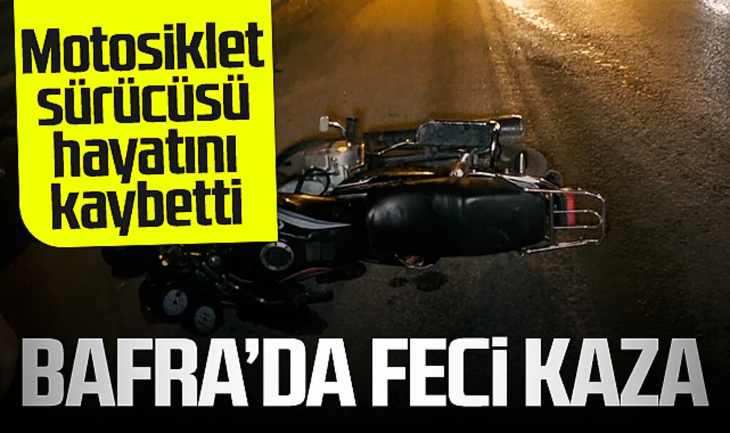 Bafra'da Feci Kaza! Motosiklet Sürücüsü Hayatını Kaybetti...