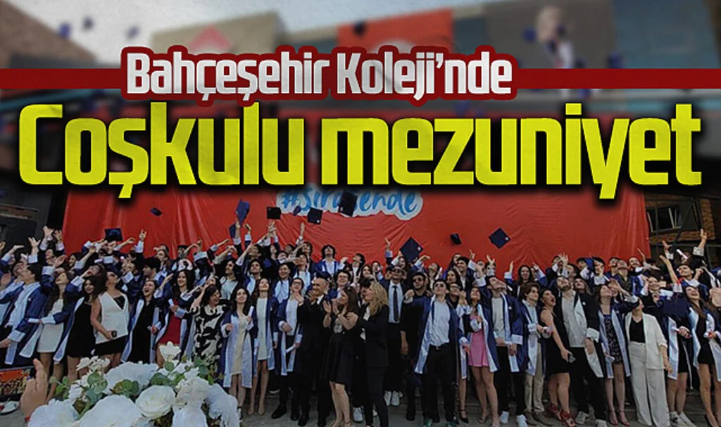 Bahçeşehir Koleji'nde coşkulu mezuniyet