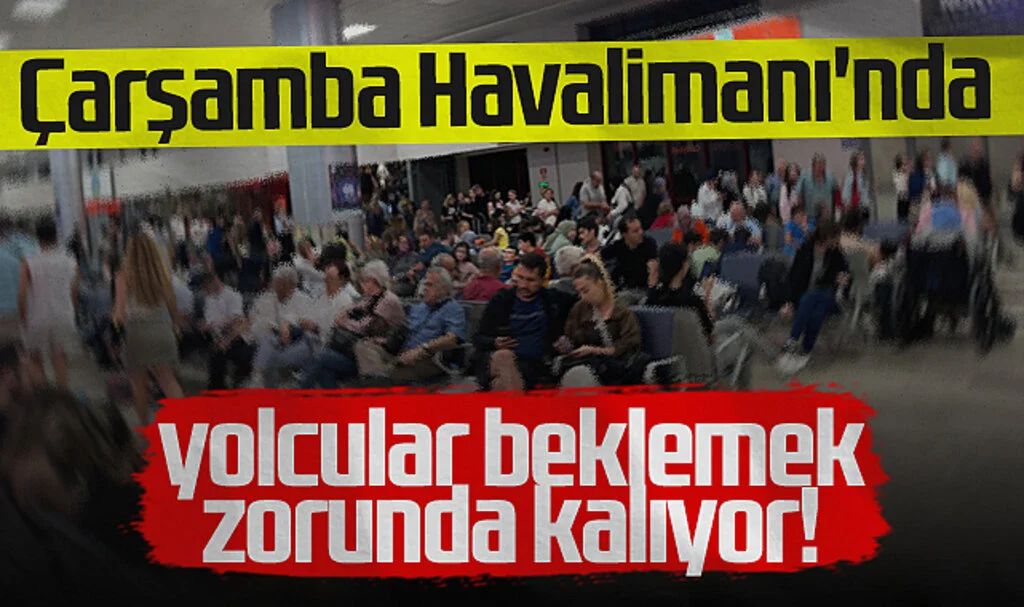 Çarşamba Havalimanı'nda Yolcular Beklemek Zorunda Kalıyor!