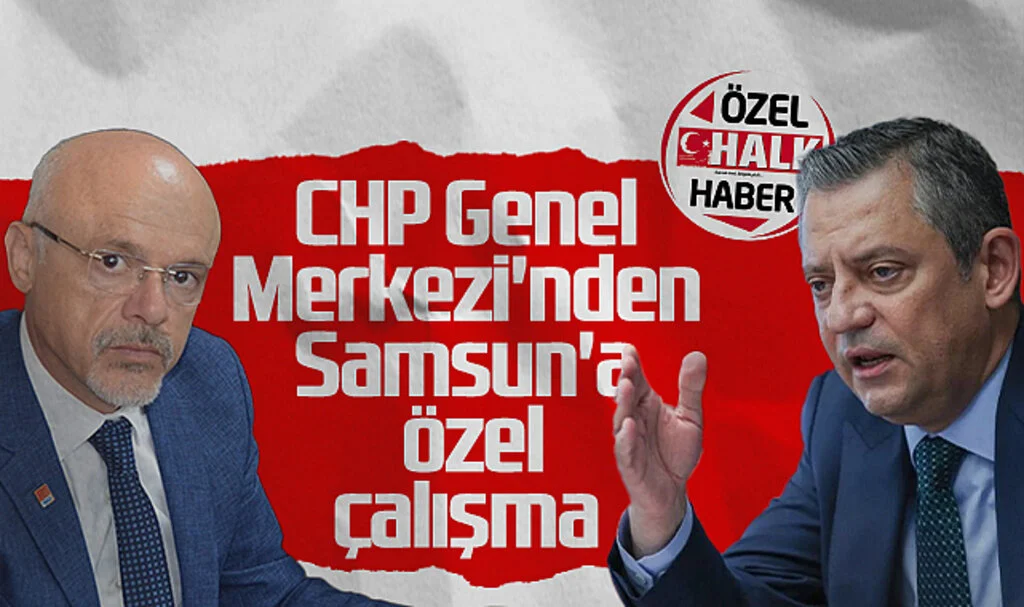 CHP Genel Merkezi'nden Samsun'a Özel Çalışma