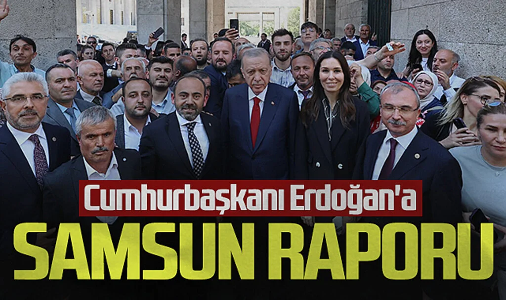 Cumhurbaşkanı Erdoğan'a Samsun raporu