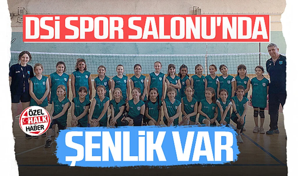 DSİ Spor Salonu'nda Şenlik Var