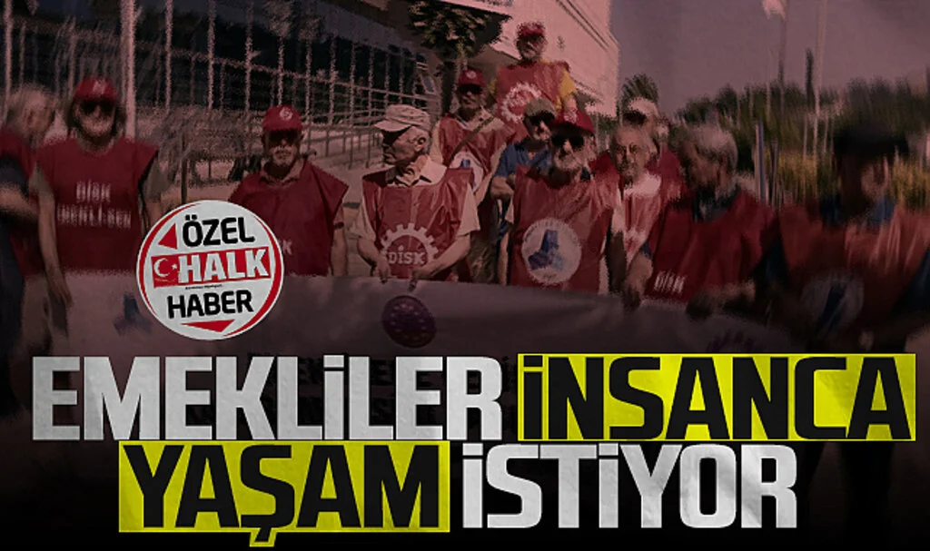 Emekliler İnsanca Yaşam İstiyor