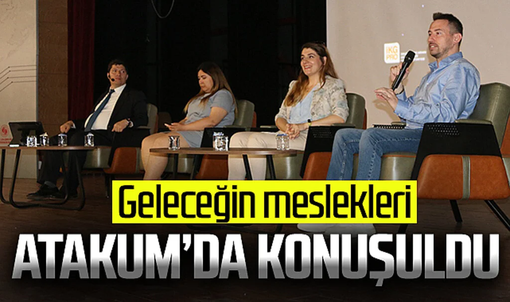 Geleceğin meslekleri Atakum'da konuşuldu
