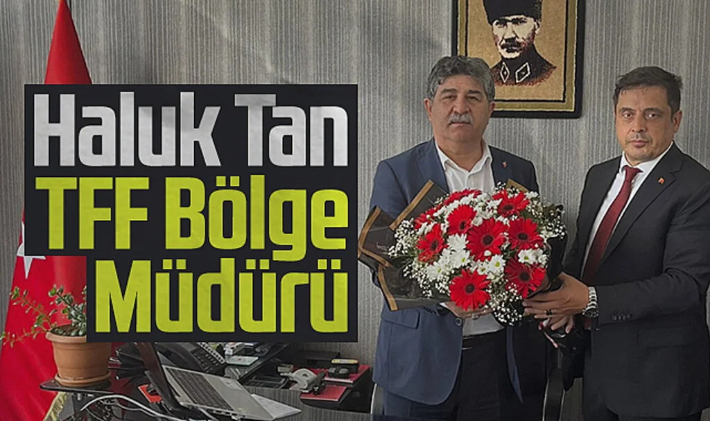  Haluk Tan TFF Bölge Müdürü oldu