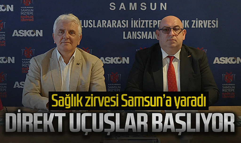 İkiztepe Sağlık Zirvesi'nin Samsun'a Katkısı: Bakü ve Tiflis Direkt Uçuşları Başlıyor