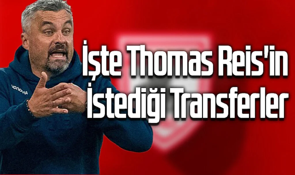 İşte Thomas Reis'in İstediği Transferler
