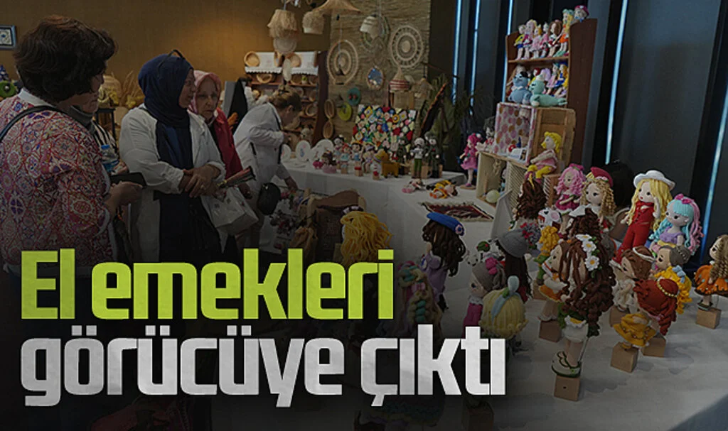 Kadınların el emeği olan binlerce ürün görücüye çıktı