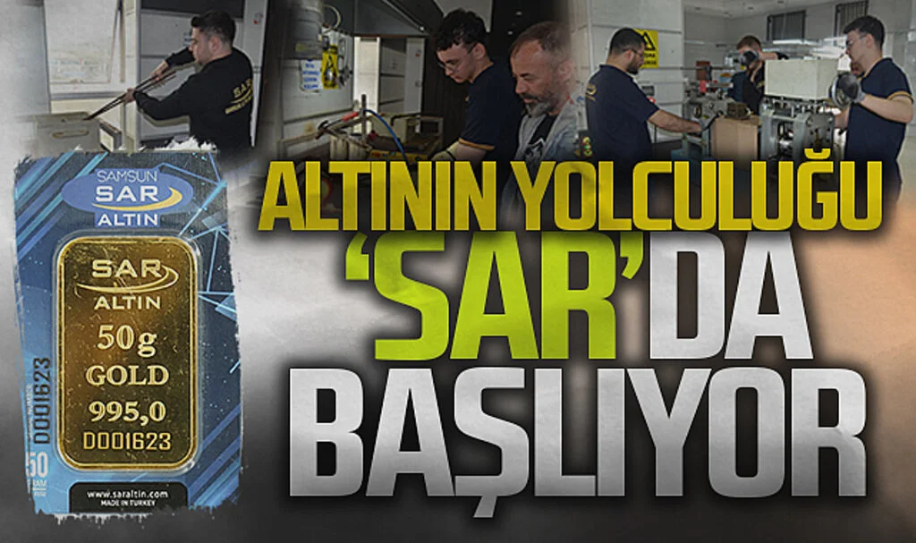 Karadeniz bölgesinin tek altın rafineri ve saflaştırma merkezi: Samsun Altın Rafineri(SAR)