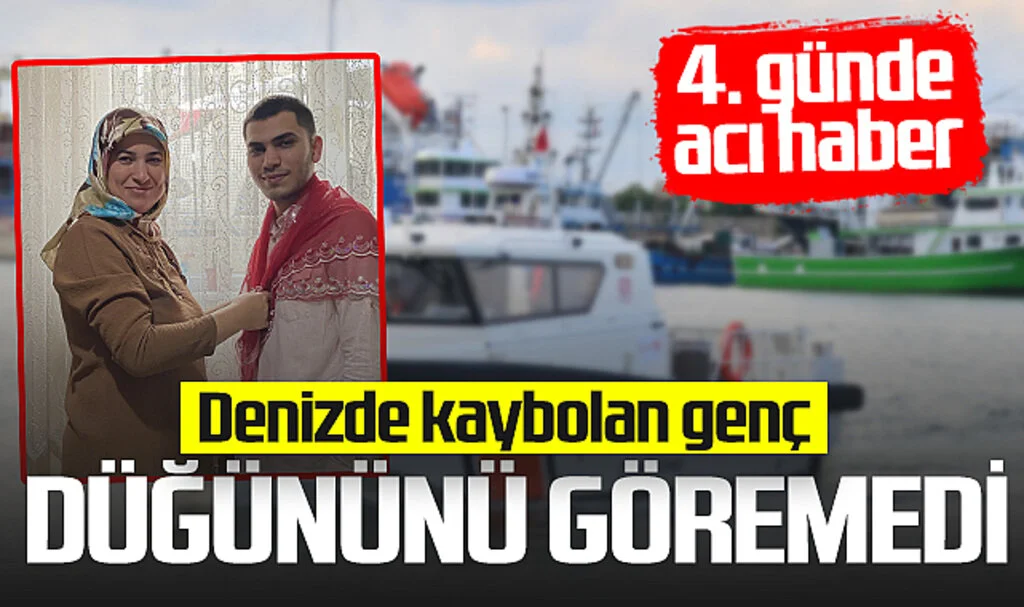Karadeniz'de Kaybolan Cihan Yılmaz'dan 4. Günde Acı Haber: Düğününü Göremedi