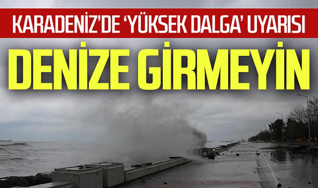 Karadeniz'de 'Yüksek Dalga' Uyarısı: "Denize Girmeyin"
