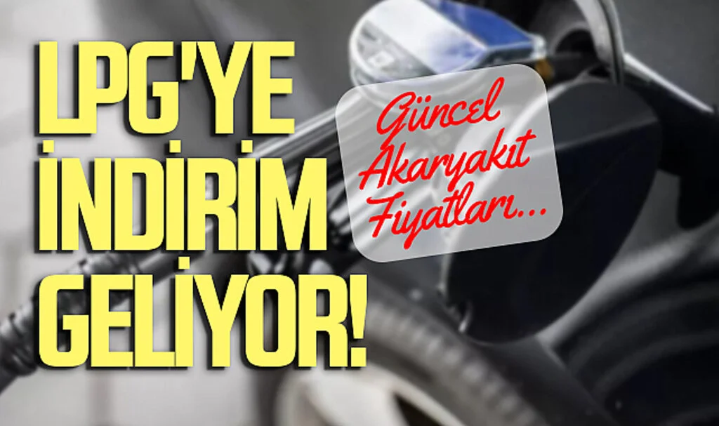 LPG'ye İndirim Geliyor! Ne Zaman? Güncel Akaryakıt Fiyatları...
