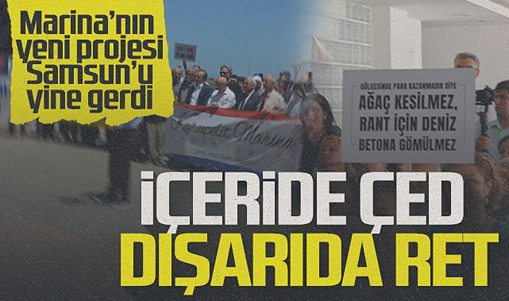 Marina'nın Yeni Projesi Samsun'u Yine Gerdi! İçeride ÇED Dışarıda Ret