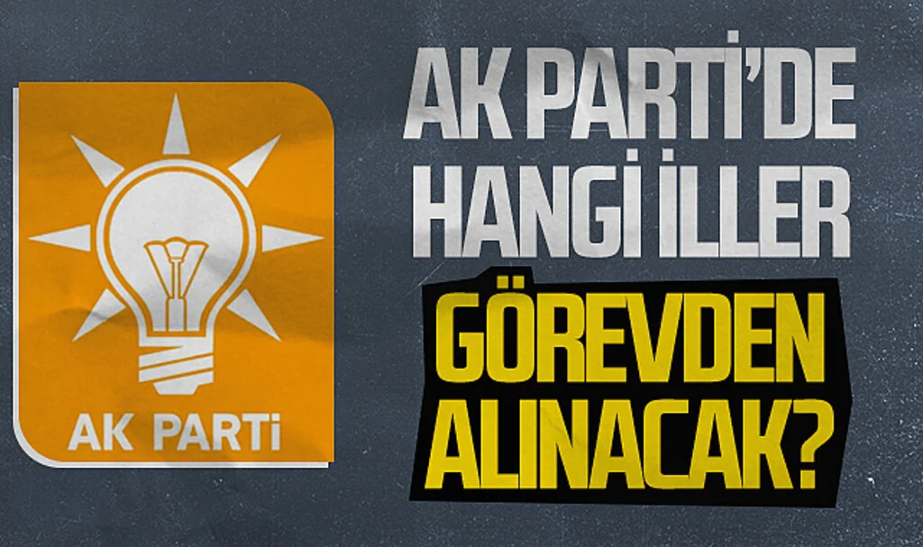MYK toplantısı sonuçlandı: AK Parti'de hangi iller görevden alınacak?