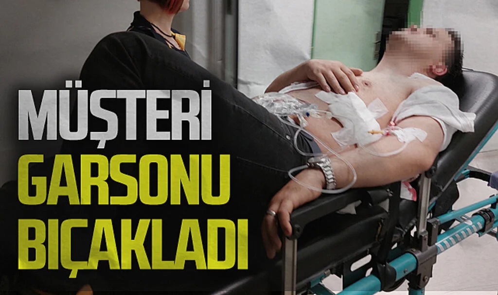 Restoranda müşterinin bıçakladığı garson ağır yaralandı
