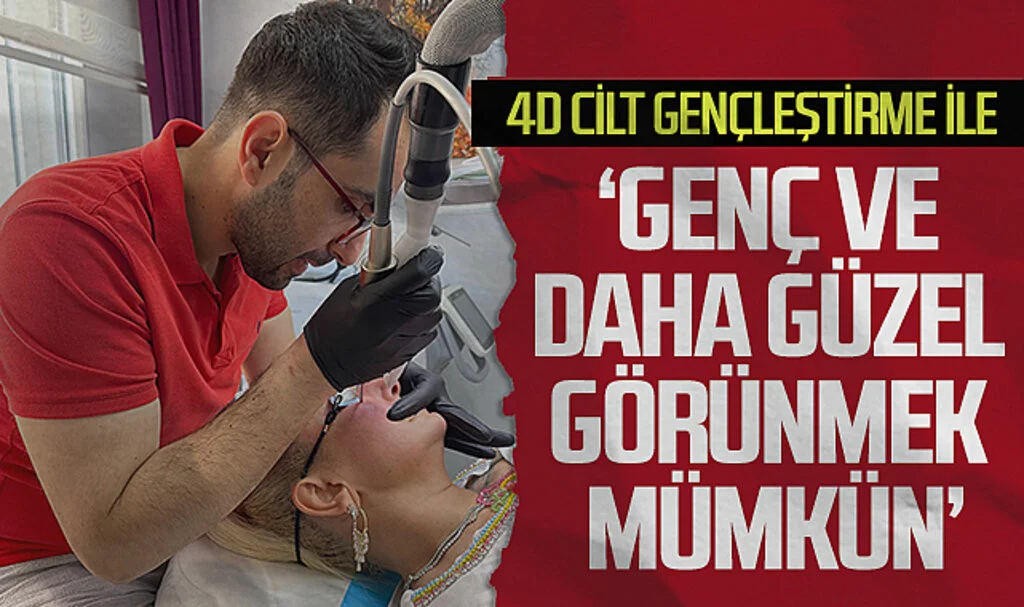 Sağlıklı ve ışıltılı cildin sırrı 4D cilt gençleştirmede 