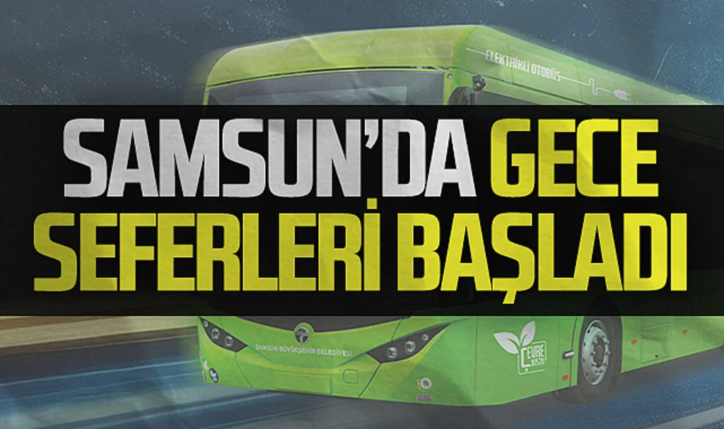 Samsun'da gece seferleri başladı