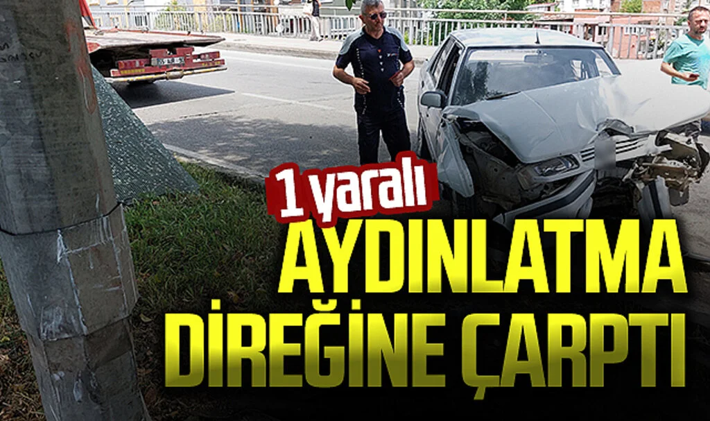Samsun'da otomobil aydınlatma direğine çarptı: 1 yaralı