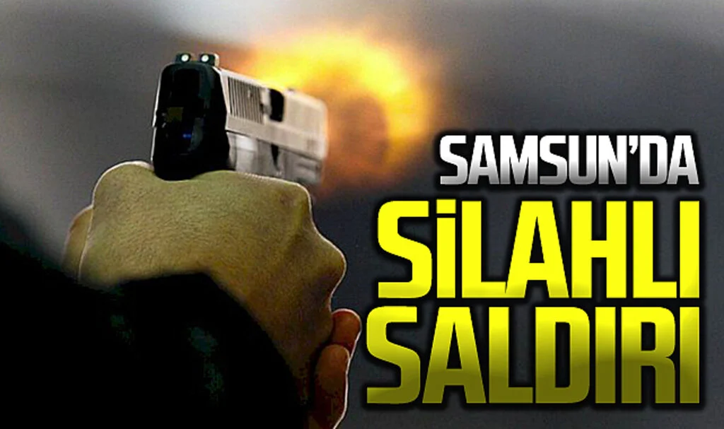 Samsun'da silahlı saldırı: 1 yaralı