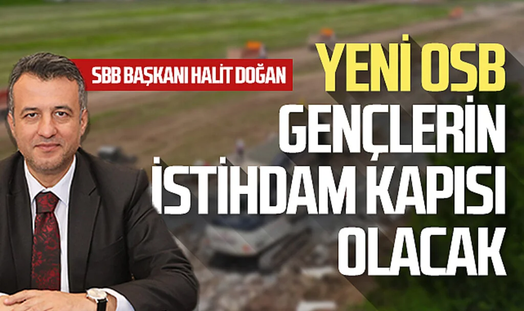 Yeni OSB gençlerin istihdam kapısı olacak