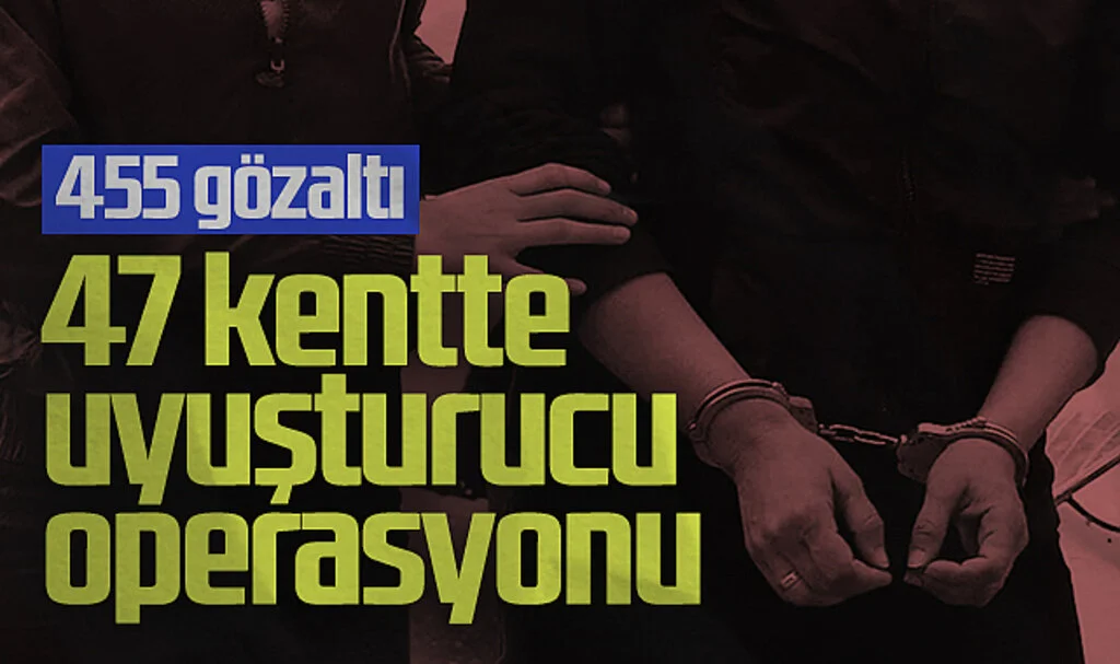 Samsun dahil 47 kentte uyuşturucu operasyonu