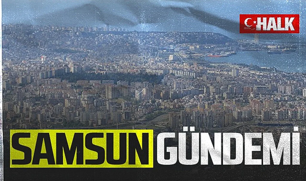 Samsun Gündeminde Neler Var?