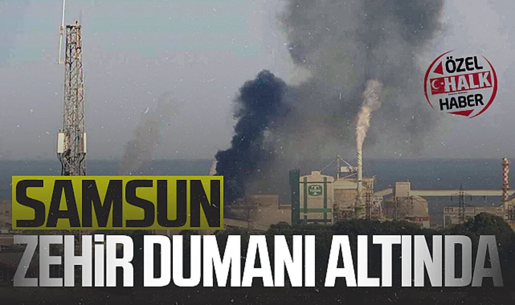 Samsun Zehir Dumanı Altında!