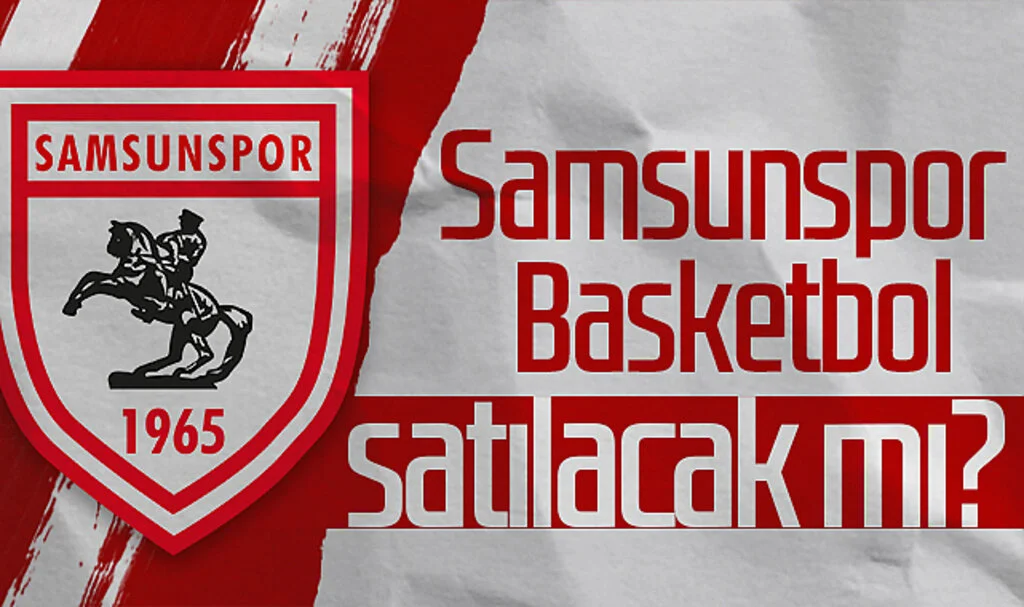 Samsunspor Basketbol satılacak mı?