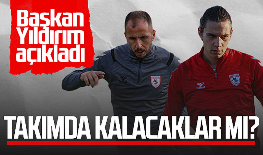 Samsunspor'da Zeki Yavru ve Taylan Antalyalı Takımda Kalacak Mı? Başkan Yıldırım Açıkladı...