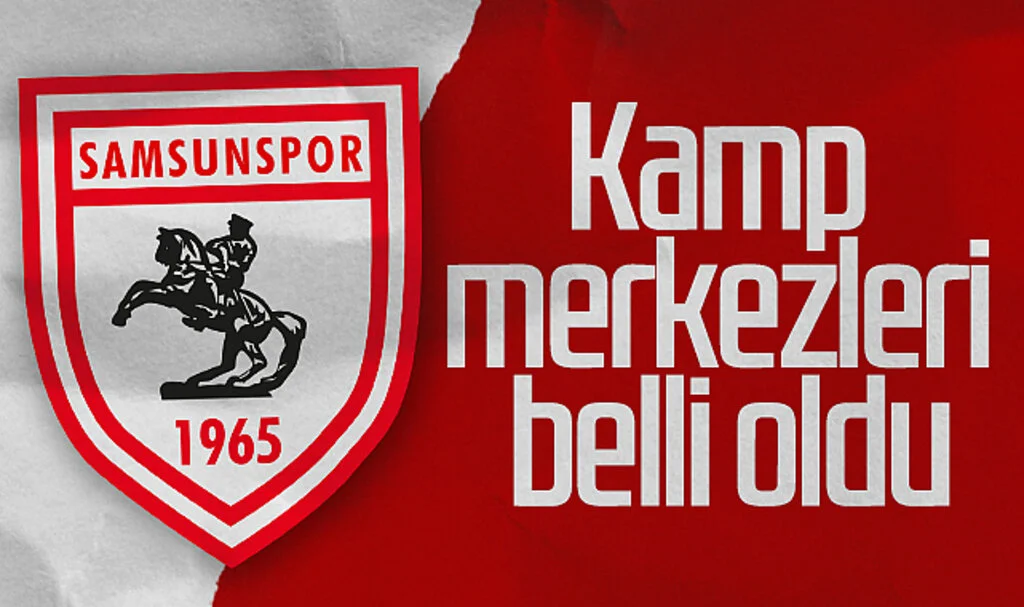 Samsunspor'un Kamp Merkezleri Belli Oldu