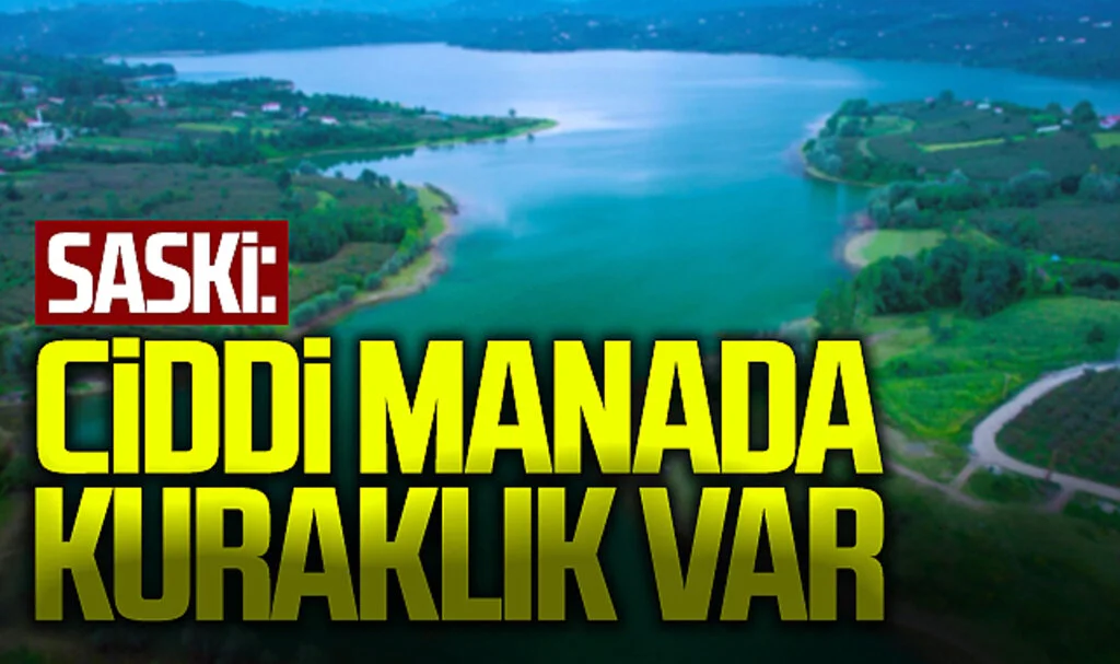 SASKİ: Ciddi Manada Kuraklık Var, İçme Suyunun Sulamada Kullanılması Yasak