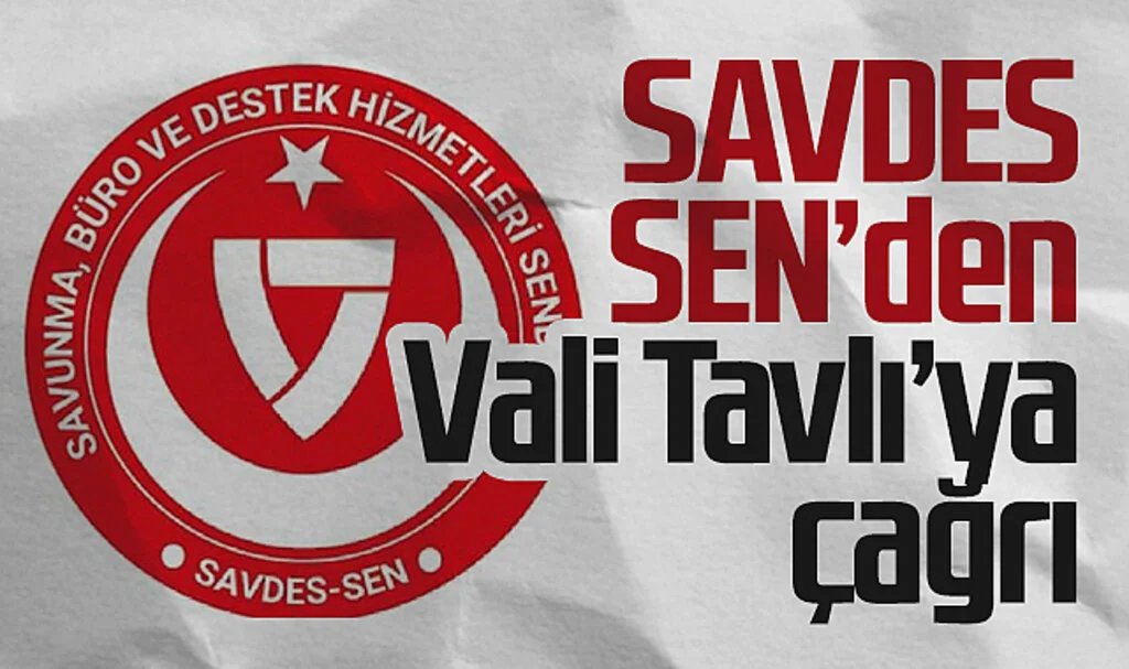 SAVDES-SEN'den Vali Tavlı'ya çağrı
