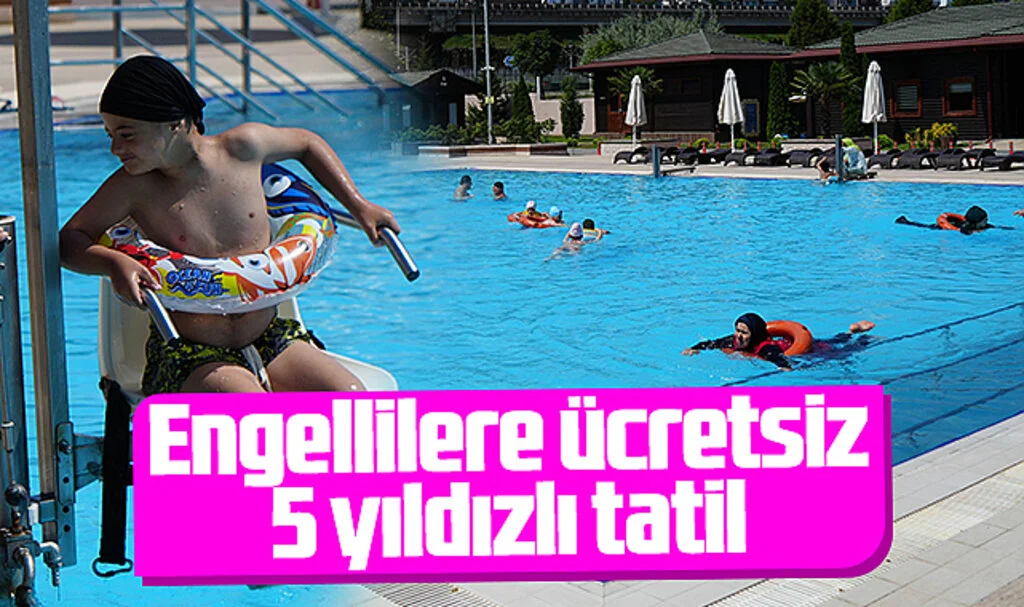 SBB’den Engellilere 5 Yıldızlı Ücretsiz Tatil Fırsatı