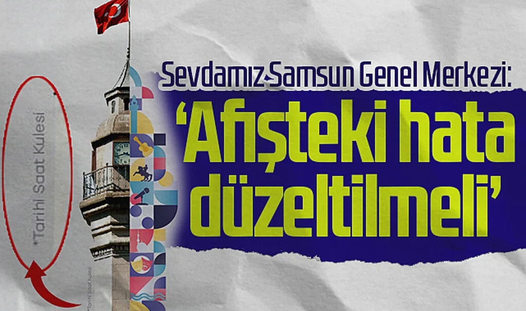 Sevdamız Samsun Genel Merkezi'den Afiş Tepkisi: Hata düzeltilmeli