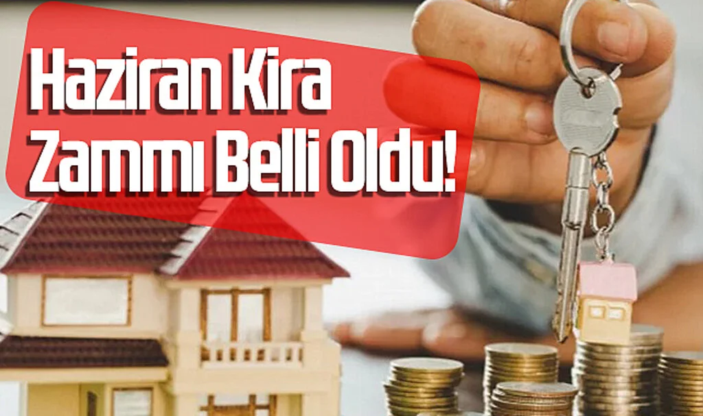 Son Dakika: Haziran Kira Zammı Belli Oldu!