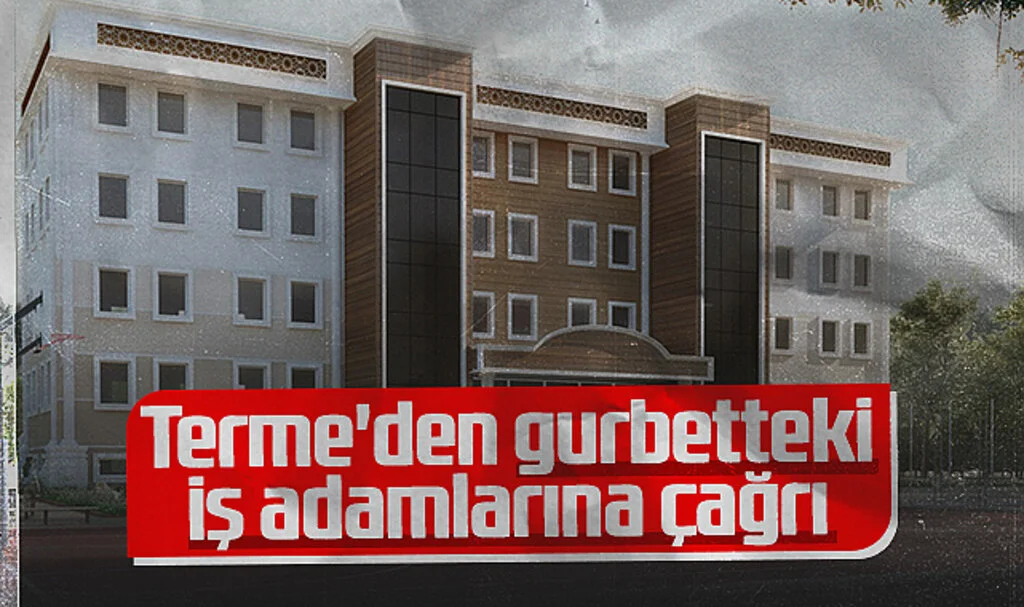 Terme'den Gurbetteki İş Adamlarına Çağrı