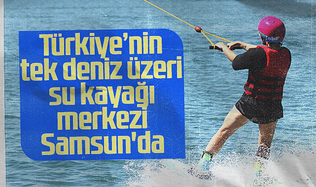 Türkiye'nin İlk ve Tek Deniz Üzeri Su Kayağı Merkezi Samsun'da