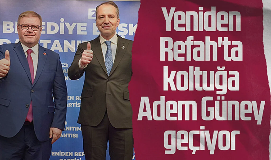  Yeniden Refah Partisi'nde koltuğa Adem Güney geçiyor 