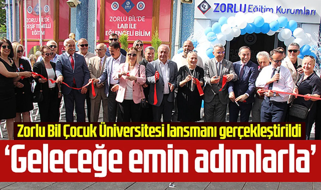 Zorlu Bil Çocuk Üniversitesi lansmanı, coşkuyla gerçekleştirildi 