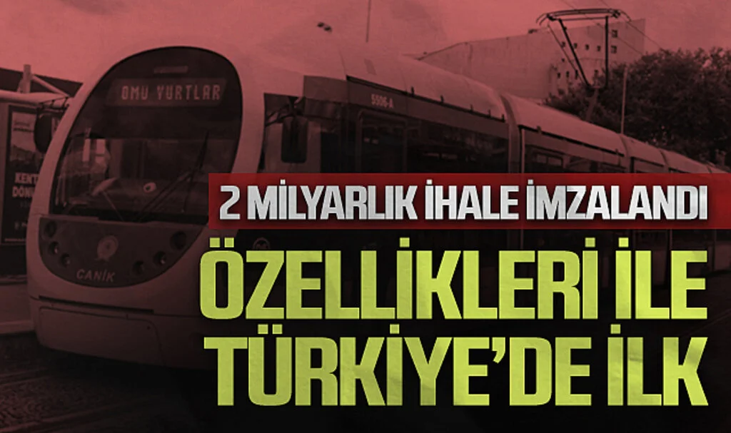 2 Milyarlık Tramvay İhalesinde İmzalar Atıldı: Özellikleri ile Türkiye’de İlk