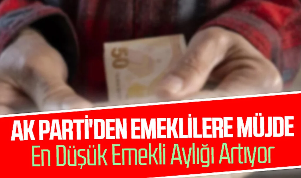 AK Parti'den Emeklilere Müjde: En Düşük Emekli Aylığı Artıyor