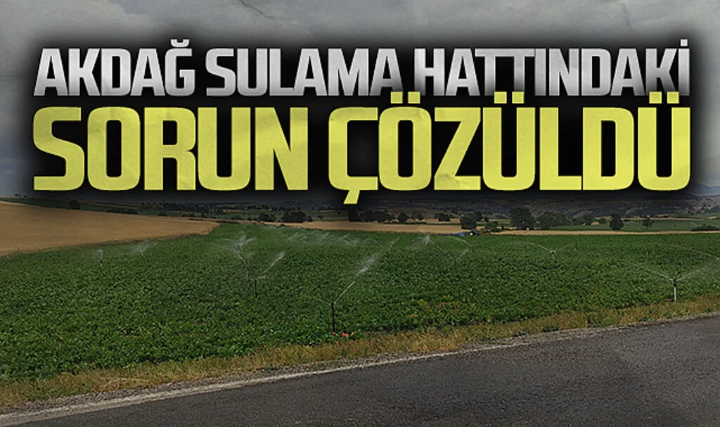 Akdağ sulama hattındaki sorun çözüldü