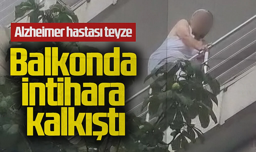 Alzheimer Hastası Balkonda İntihara Kalkıştı