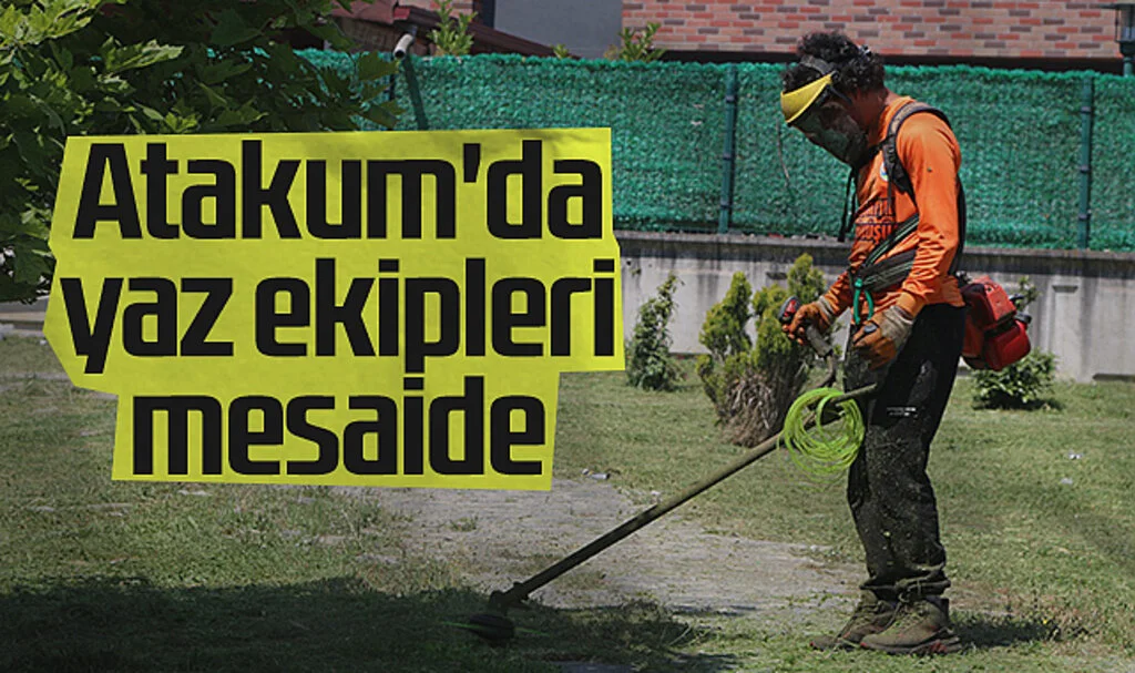 Atakum Belediyesi yaz ekipleri mesaide